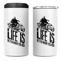 Funny Motorcycle Biker 4 in 1 Can Cooler Tumbler Life Is Better When You Ride