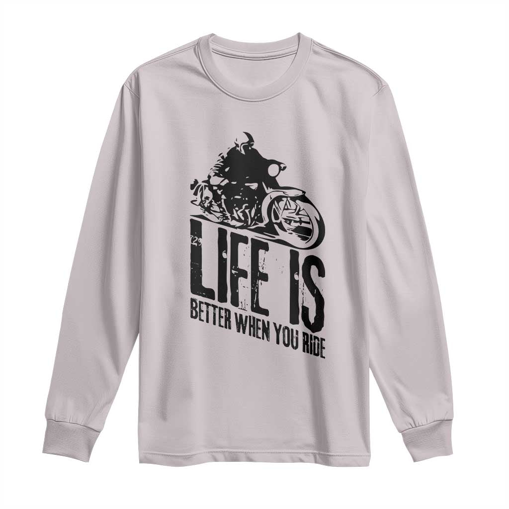 Funny Motorcycle Biker Long Sleeve Shirt Life Is Better When You Ride - Wonder Print Shop