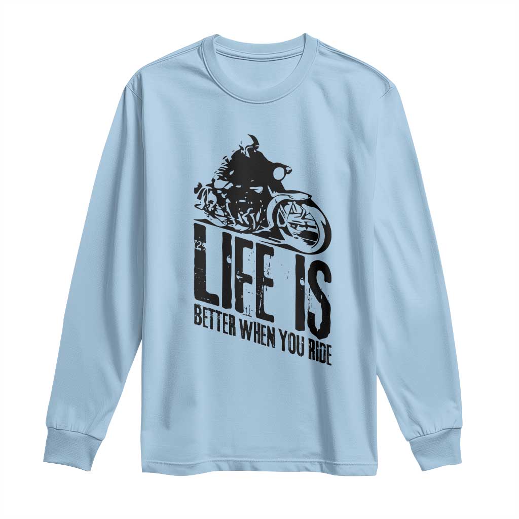 Funny Motorcycle Biker Long Sleeve Shirt Life Is Better When You Ride - Wonder Print Shop