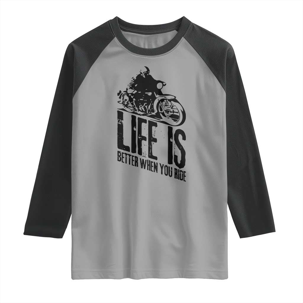 Funny Motorcycle Biker Raglan Shirt Life Is Better When You Ride - Wonder Print Shop