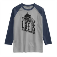Funny Motorcycle Biker Raglan Shirt Life Is Better When You Ride - Wonder Print Shop