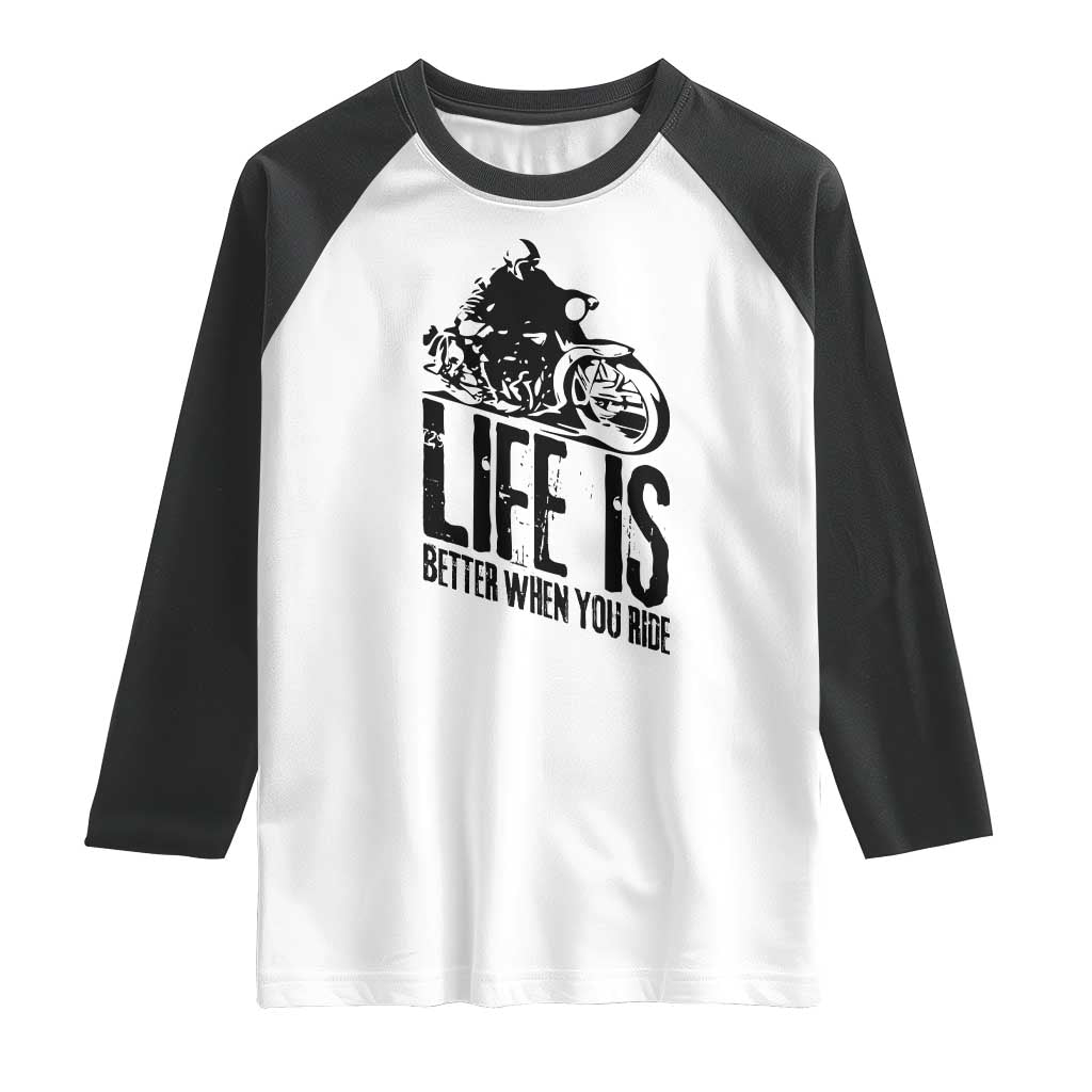 Funny Motorcycle Biker Raglan Shirt Life Is Better When You Ride - Wonder Print Shop