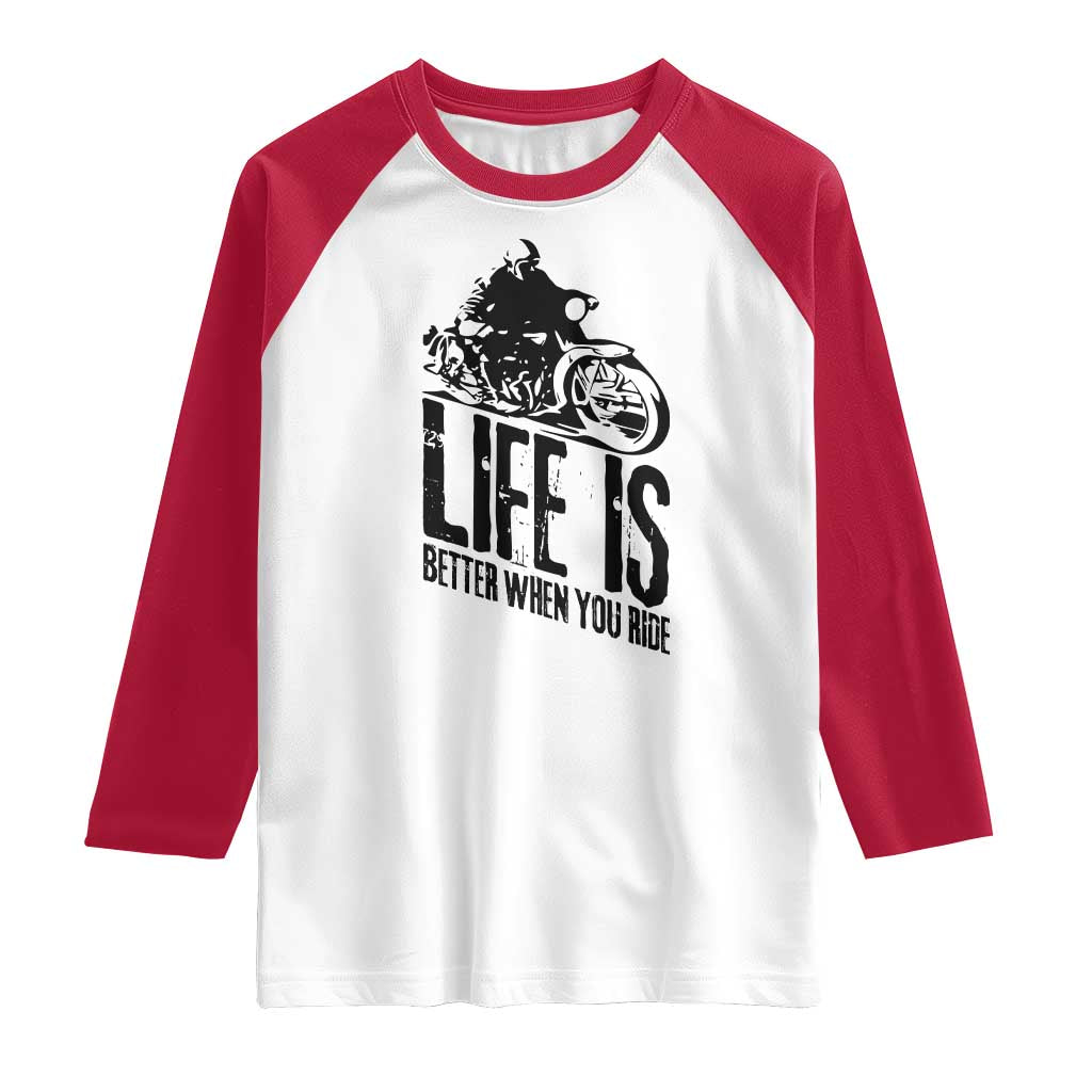 Funny Motorcycle Biker Raglan Shirt Life Is Better When You Ride - Wonder Print Shop