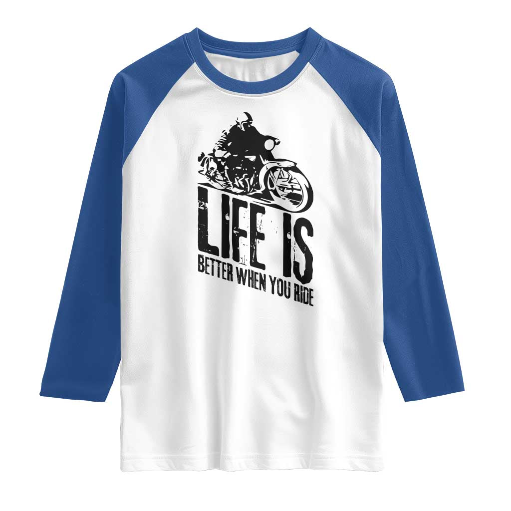 Funny Motorcycle Biker Raglan Shirt Life Is Better When You Ride - Wonder Print Shop