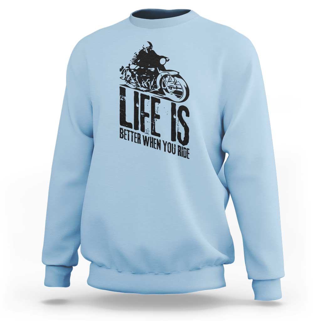 Funny Motorcycle Biker Sweatshirt Life Is Better When You Ride - Wonder Print Shop