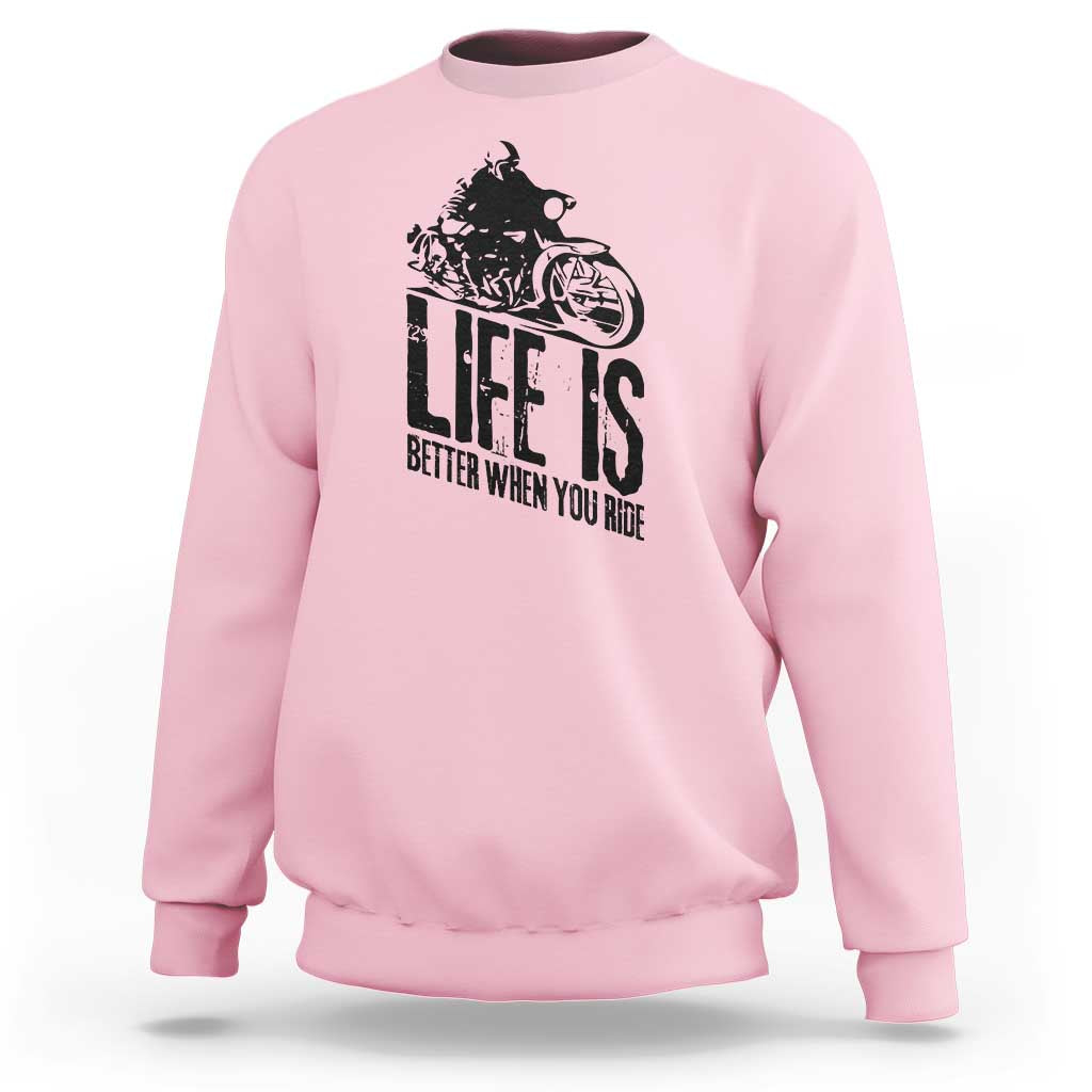 Funny Motorcycle Biker Sweatshirt Life Is Better When You Ride - Wonder Print Shop