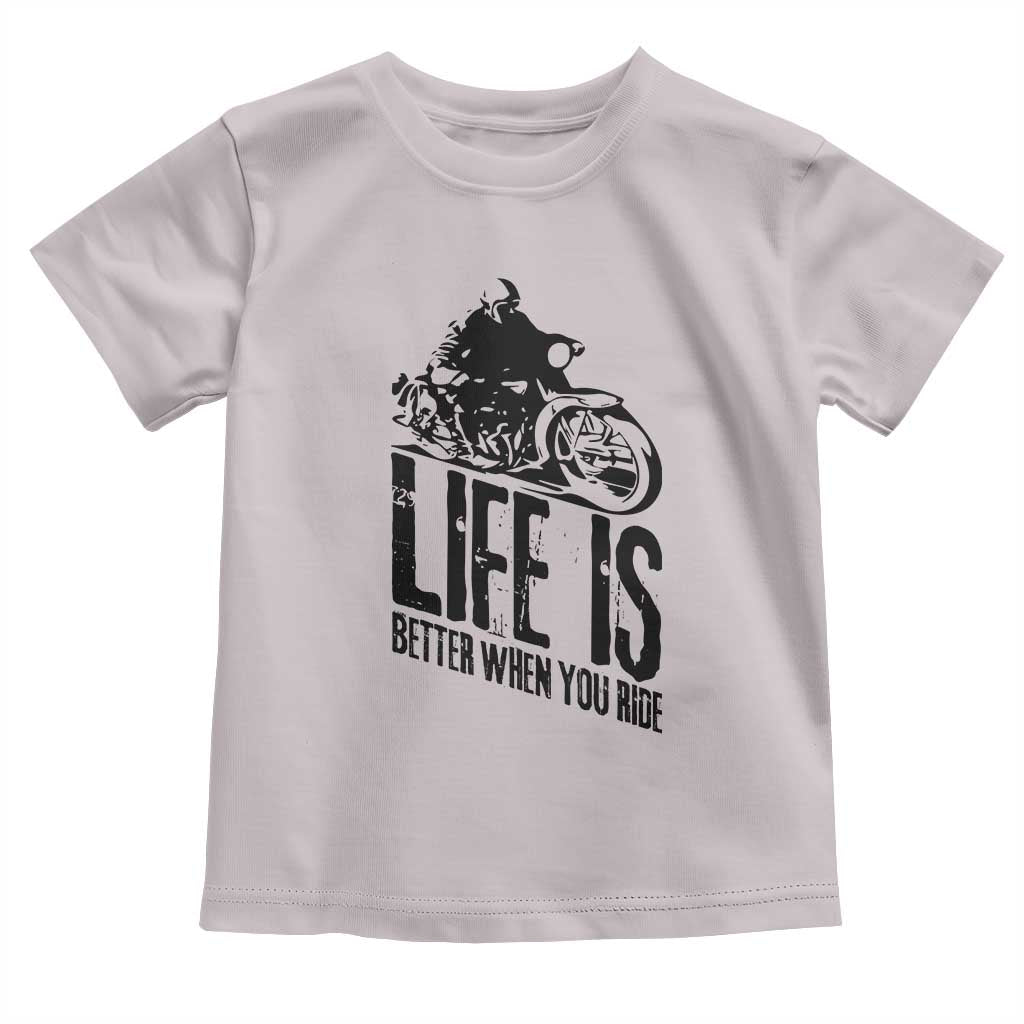 Funny Motorcycle Biker Toddler T Shirt Life Is Better When You Ride - Wonder Print Shop