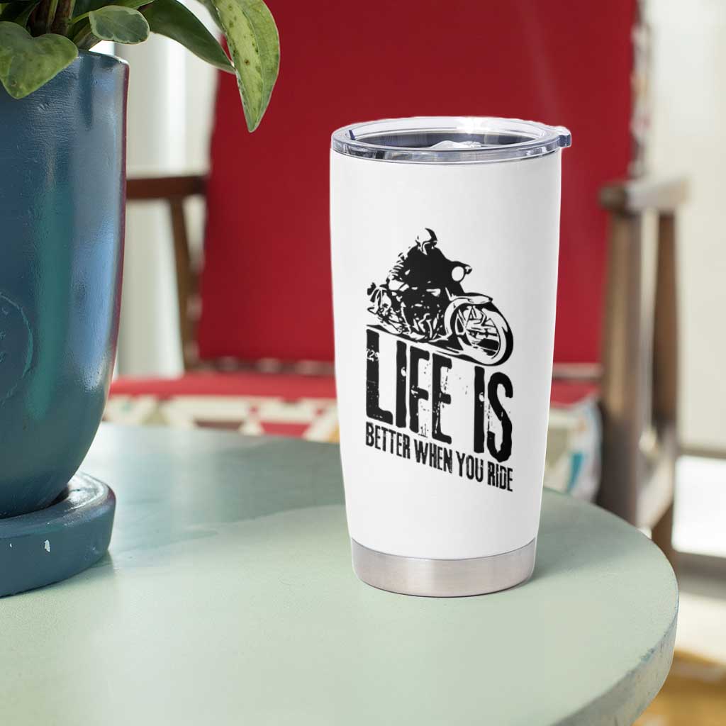 Funny Motorcycle Biker Tumbler Cup Life Is Better When You Ride