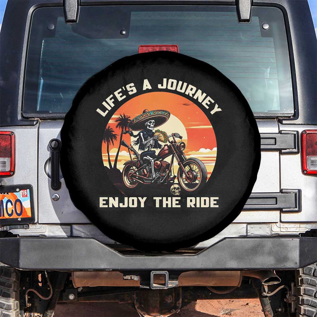 Funny Skeleton Mexican Motorcycle Biker Spare Tire Cover Life Is A Journey Enjoy the Ride - Wonder Print Shop