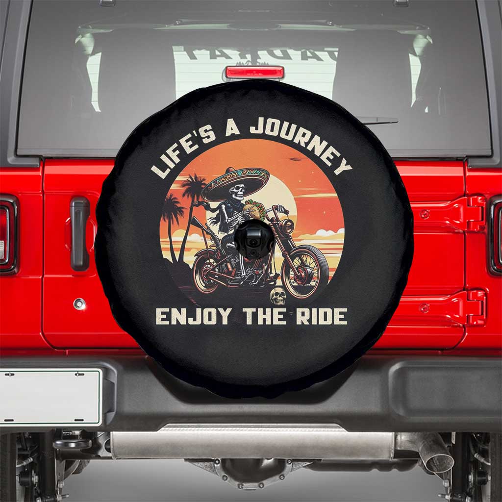 Funny Skeleton Mexican Motorcycle Biker Spare Tire Cover Life Is A Journey Enjoy the Ride - Wonder Print Shop