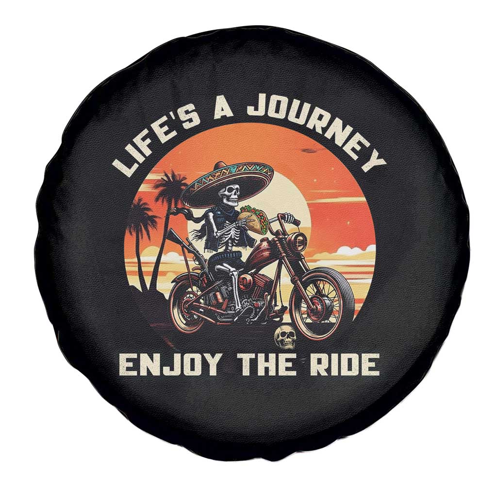 Funny Skeleton Mexican Motorcycle Biker Spare Tire Cover Life Is A Journey Enjoy the Ride - Wonder Print Shop