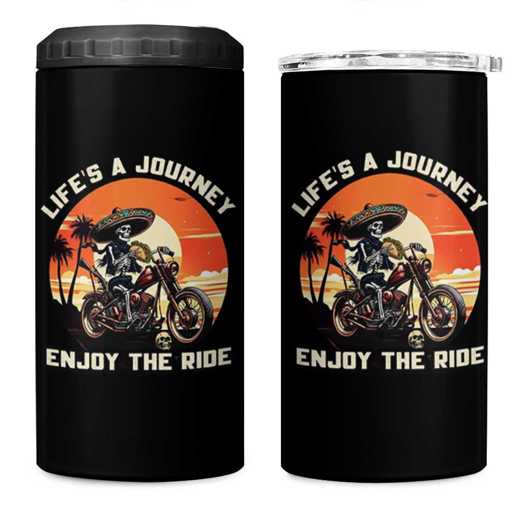 Funny Skeleton Mexican Motorcycle Biker 4 in 1 Can Cooler Tumbler Life Is A Journey Enjoy the Ride