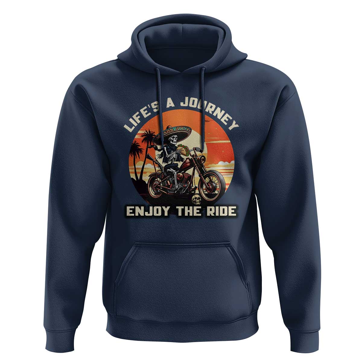 Funny Skeleton Mexican Motorcycle Biker Hoodie Life Is A Journey Enjoy the Ride - Wonder Print Shop