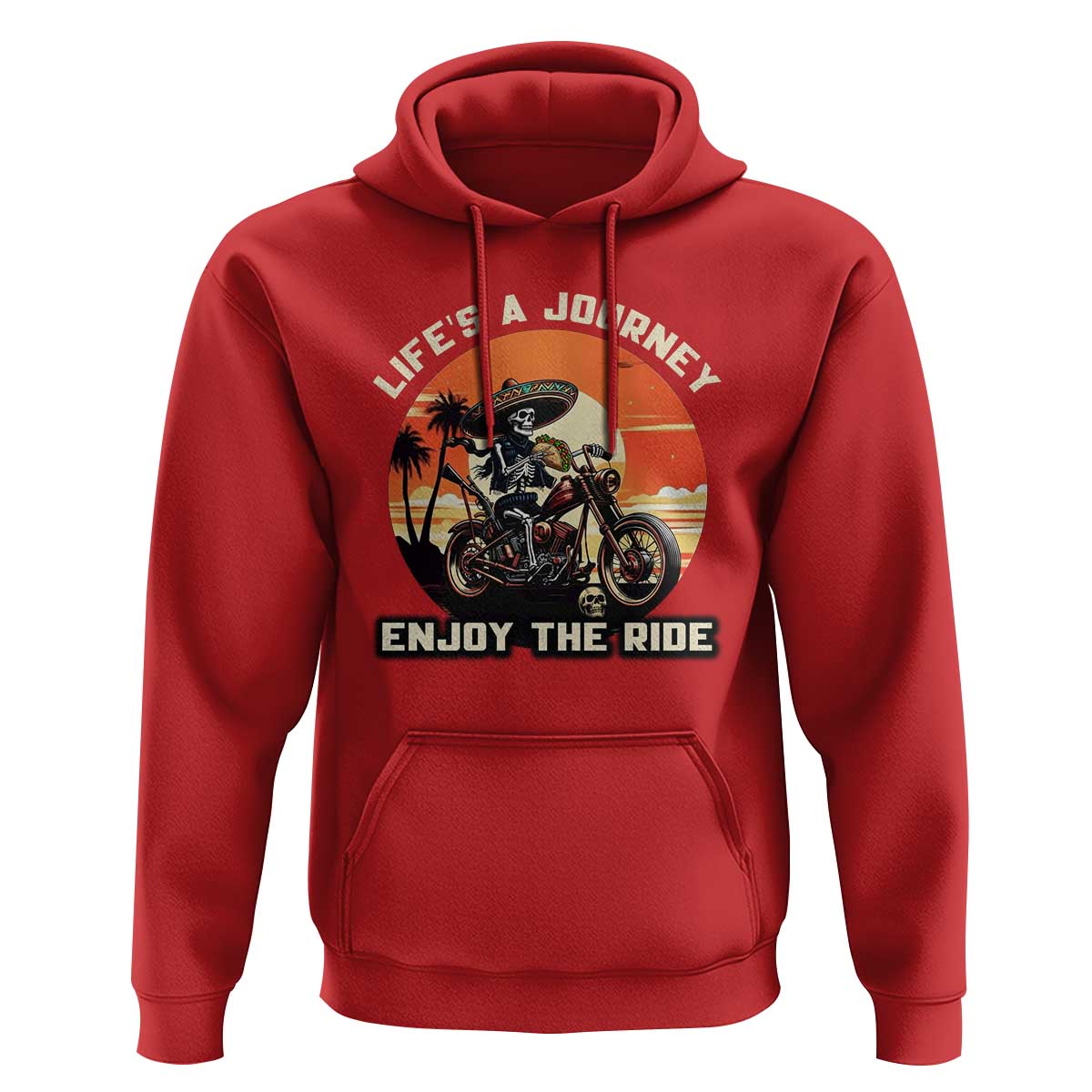 Funny Skeleton Mexican Motorcycle Biker Hoodie Life Is A Journey Enjoy the Ride - Wonder Print Shop