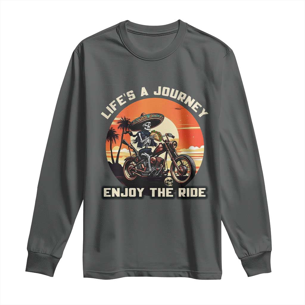 Funny Skeleton Mexican Motorcycle Biker Long Sleeve Shirt Life Is A Journey Enjoy the Ride - Wonder Print Shop