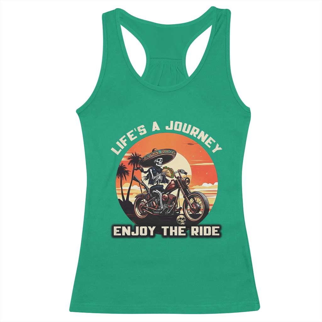 Funny Skeleton Mexican Motorcycle Biker Racerback Tank Top Life Is A Journey Enjoy the Ride - Wonder Print Shop