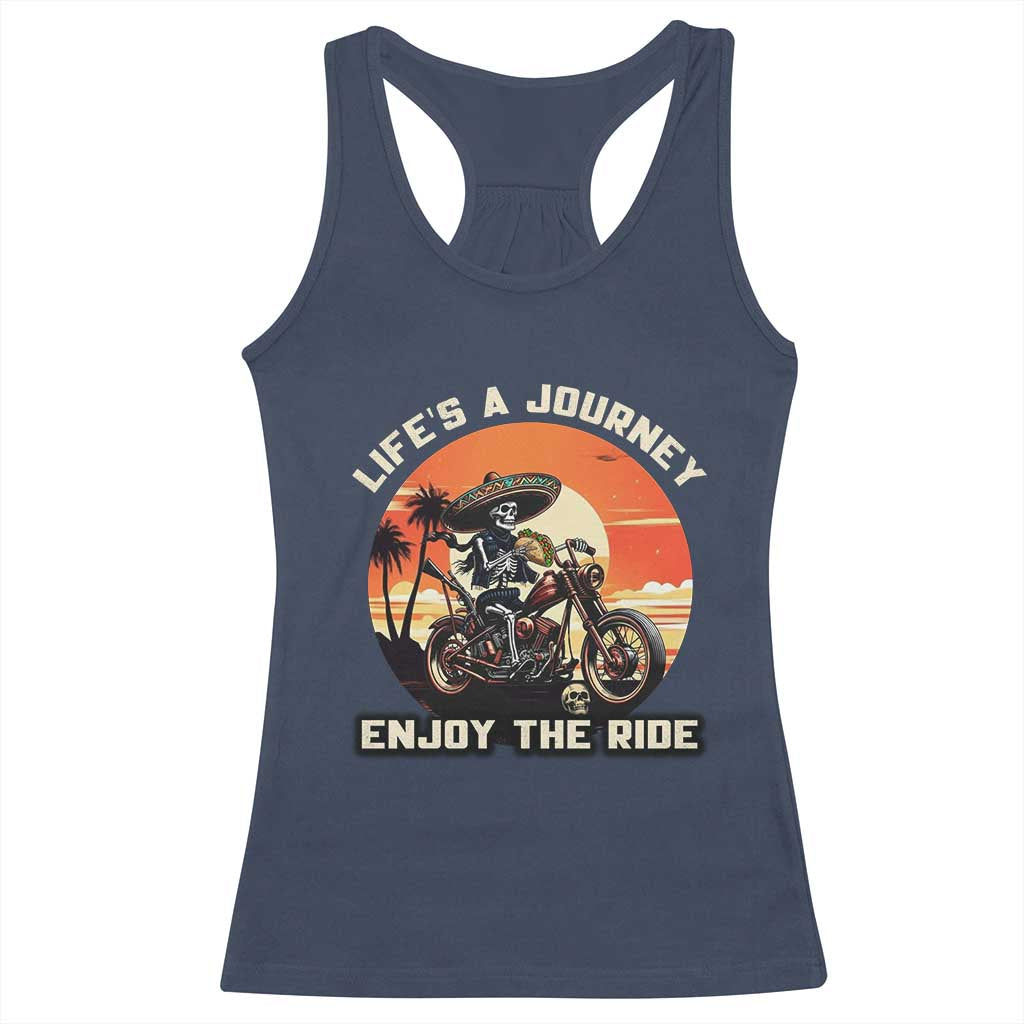 Funny Skeleton Mexican Motorcycle Biker Racerback Tank Top Life Is A Journey Enjoy the Ride - Wonder Print Shop