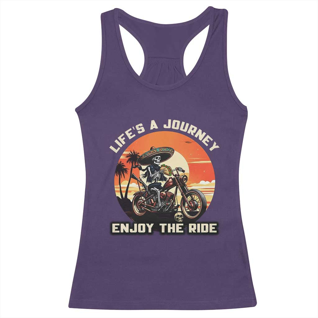 Funny Skeleton Mexican Motorcycle Biker Racerback Tank Top Life Is A Journey Enjoy the Ride - Wonder Print Shop
