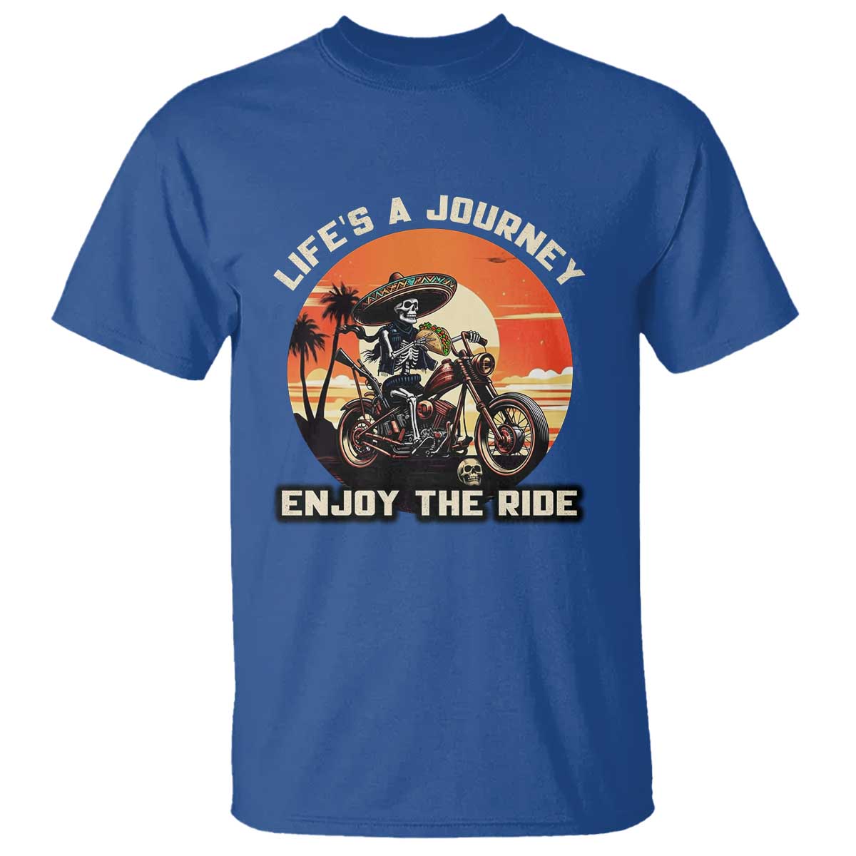 Funny Skeleton Mexican Motorcycle Biker T Shirt Life Is A Journey Enjoy the Ride - Wonder Print Shop