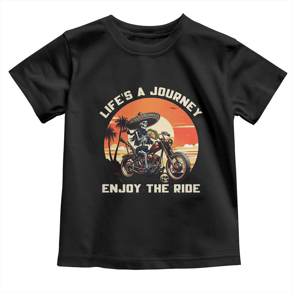 Funny Skeleton Mexican Motorcycle Biker Toddler T Shirt Life Is A Journey Enjoy the Ride - Wonder Print Shop