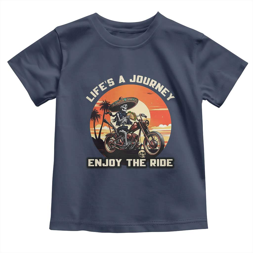Funny Skeleton Mexican Motorcycle Biker Toddler T Shirt Life Is A Journey Enjoy the Ride - Wonder Print Shop