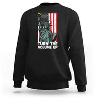 Turn The Volume Up Sweatshirt Statue of Liberty Patriotic American Flag - Wonder Print Shop