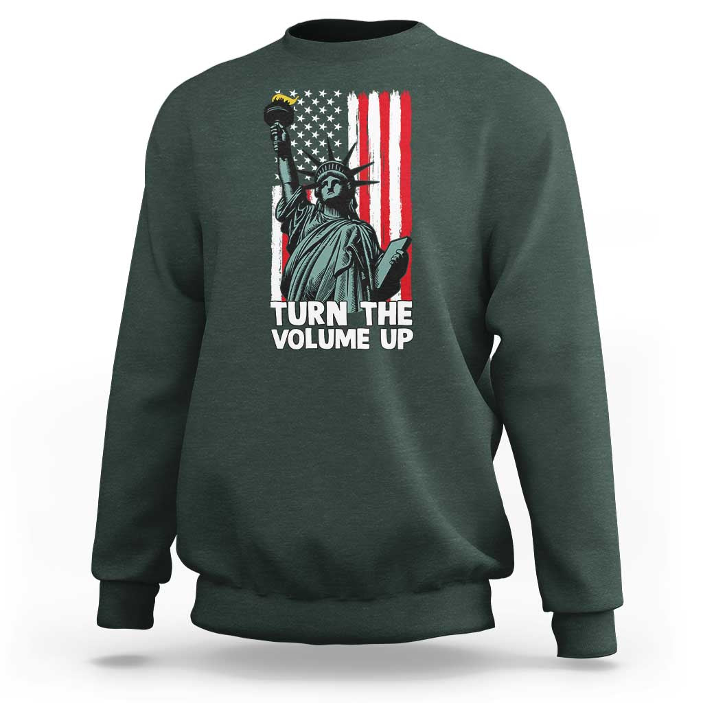 Turn The Volume Up Sweatshirt Statue of Liberty Patriotic American Flag - Wonder Print Shop