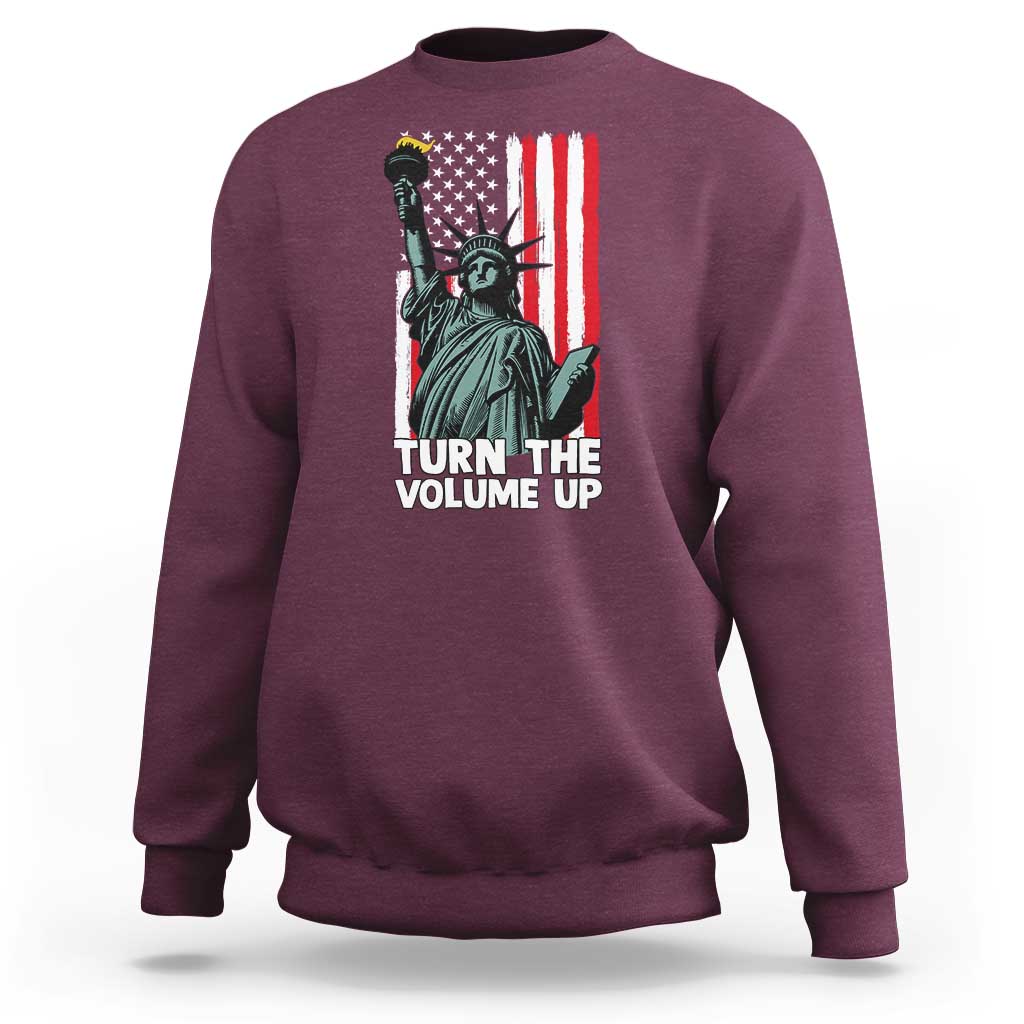 Turn The Volume Up Sweatshirt Statue of Liberty Patriotic American Flag - Wonder Print Shop