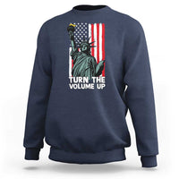 Turn The Volume Up Sweatshirt Statue of Liberty Patriotic American Flag - Wonder Print Shop