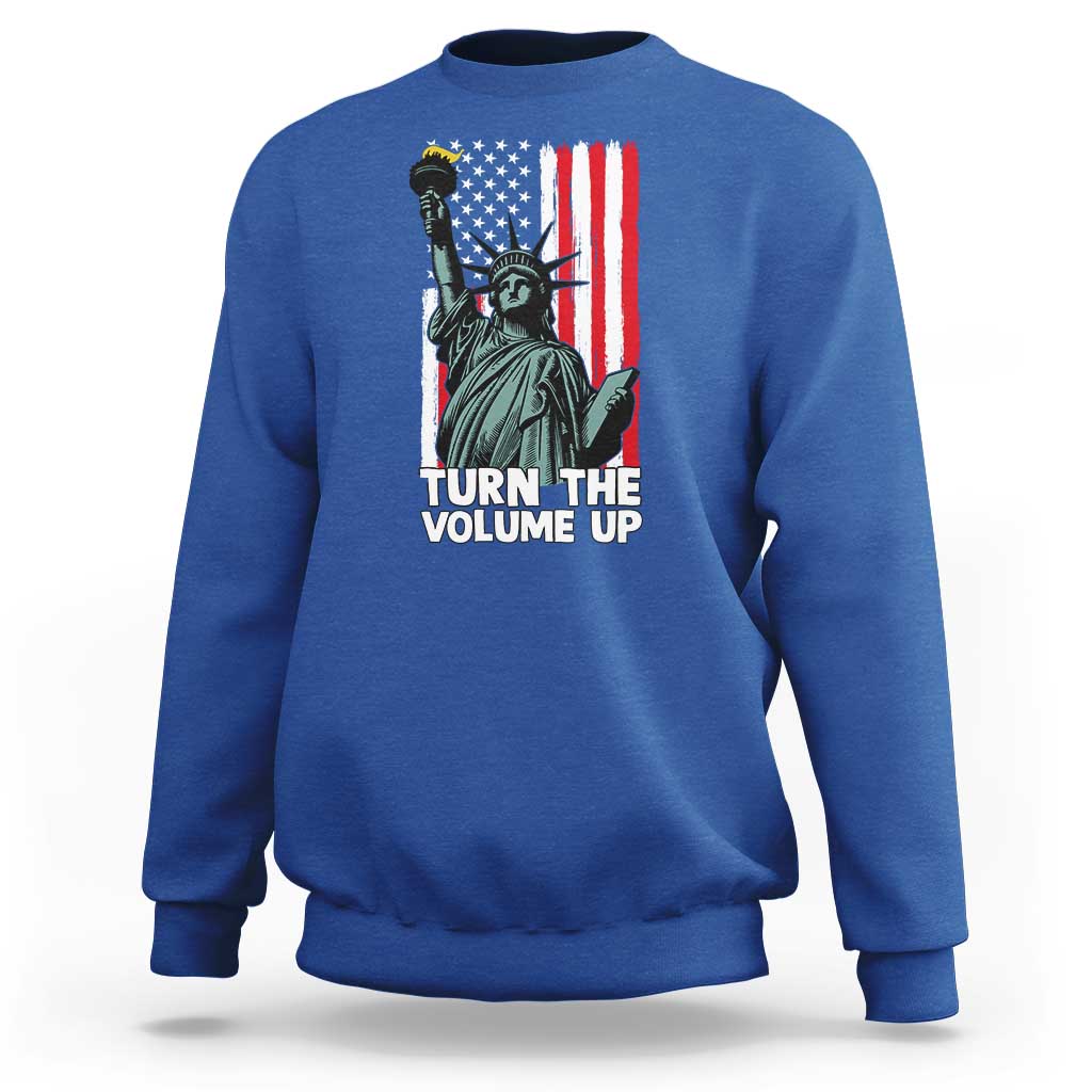 Turn The Volume Up Sweatshirt Statue of Liberty Patriotic American Flag - Wonder Print Shop