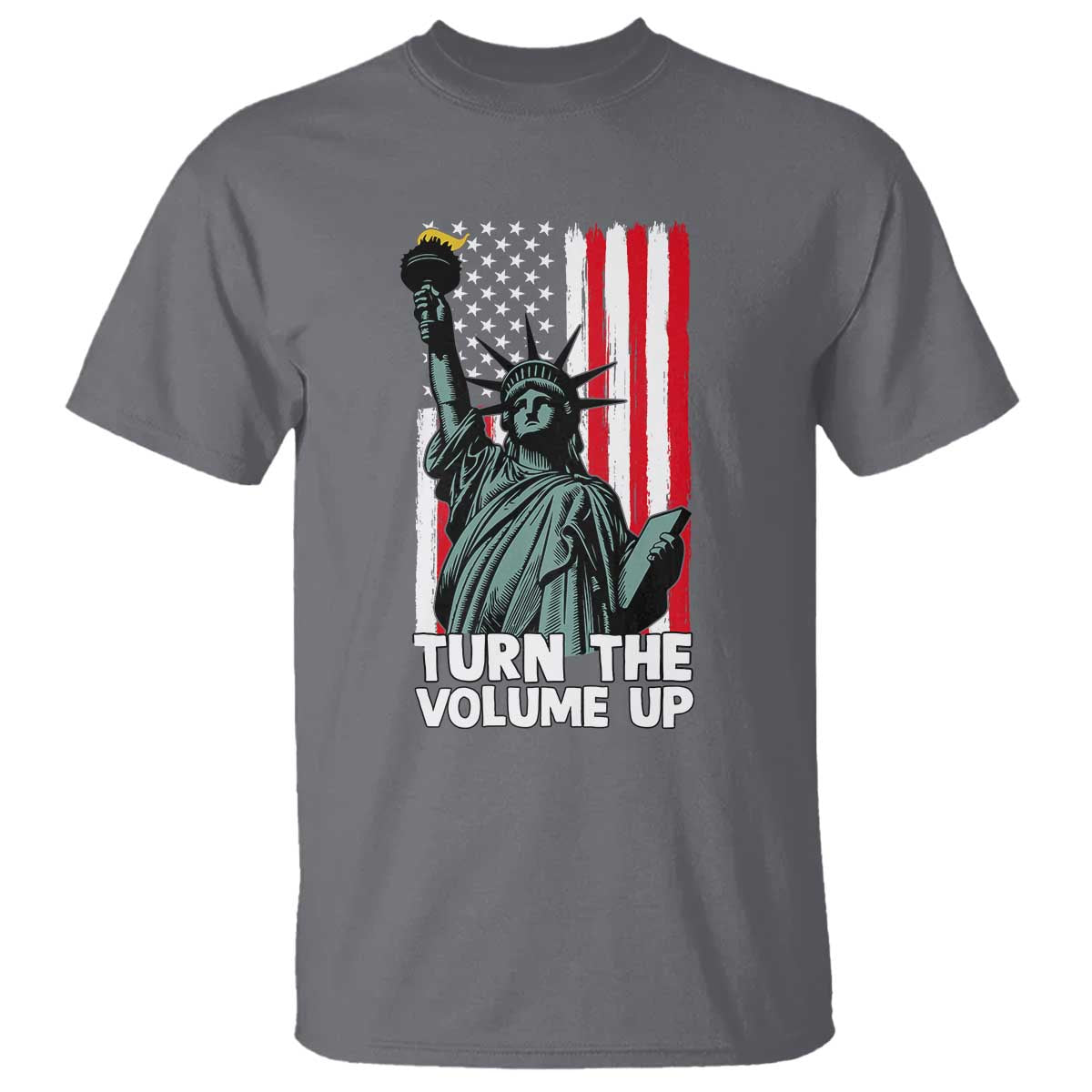 Turn The Volume Up T Shirt Statue of Liberty Patriotic American Flag - Wonder Print Shop