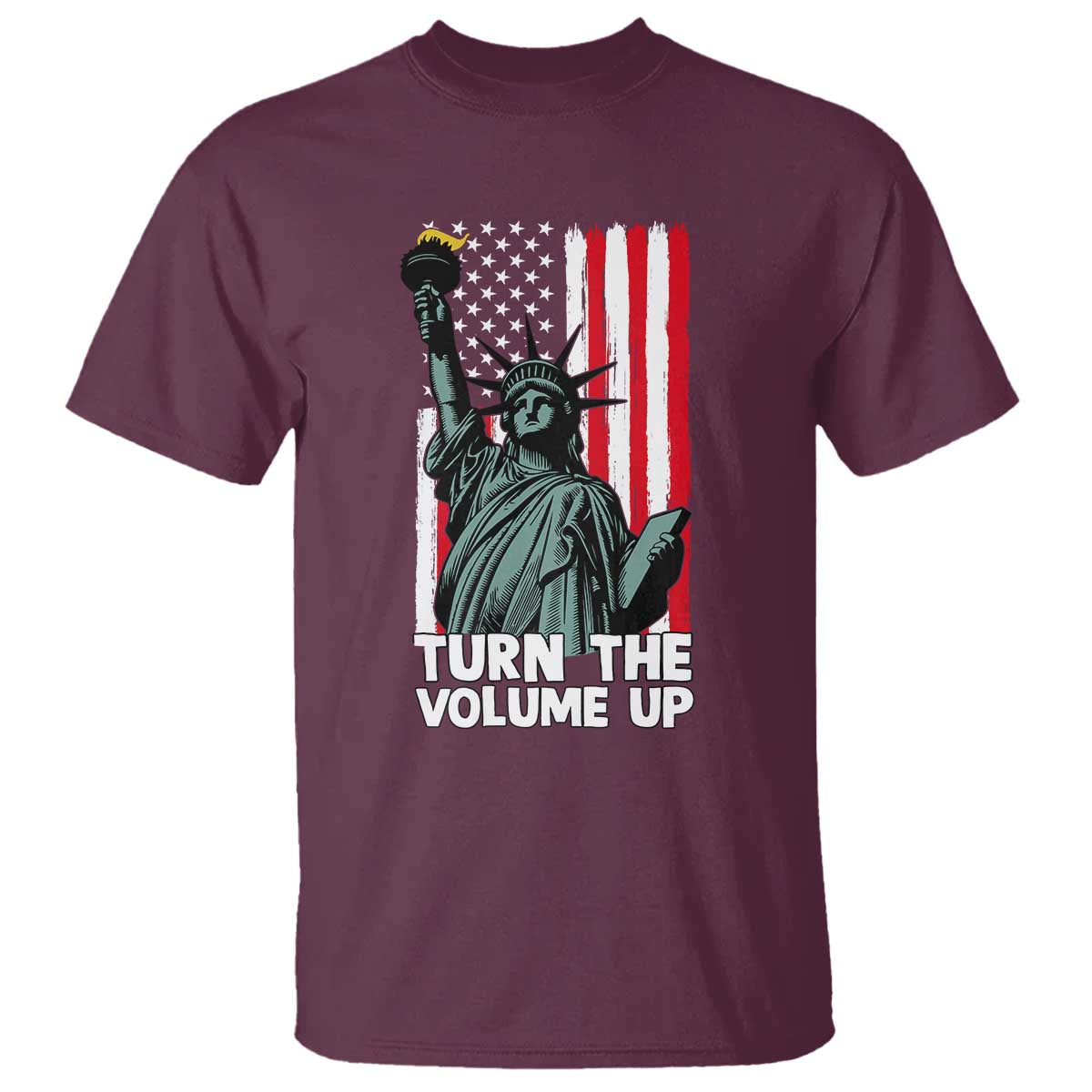 Turn The Volume Up T Shirt Statue of Liberty Patriotic American Flag - Wonder Print Shop