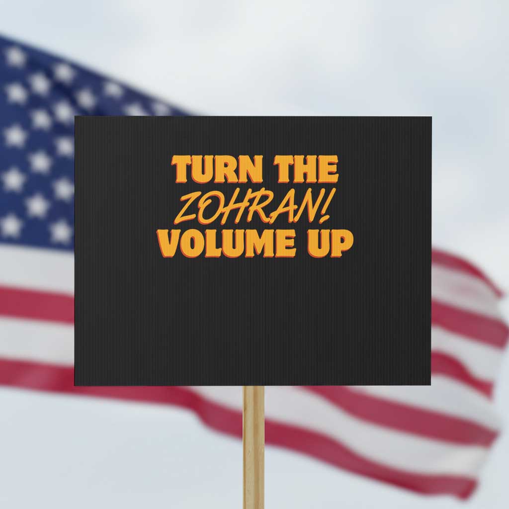 Turn The Volume Up Protest Sign Zohran Mamdani - Wonder Print Shop