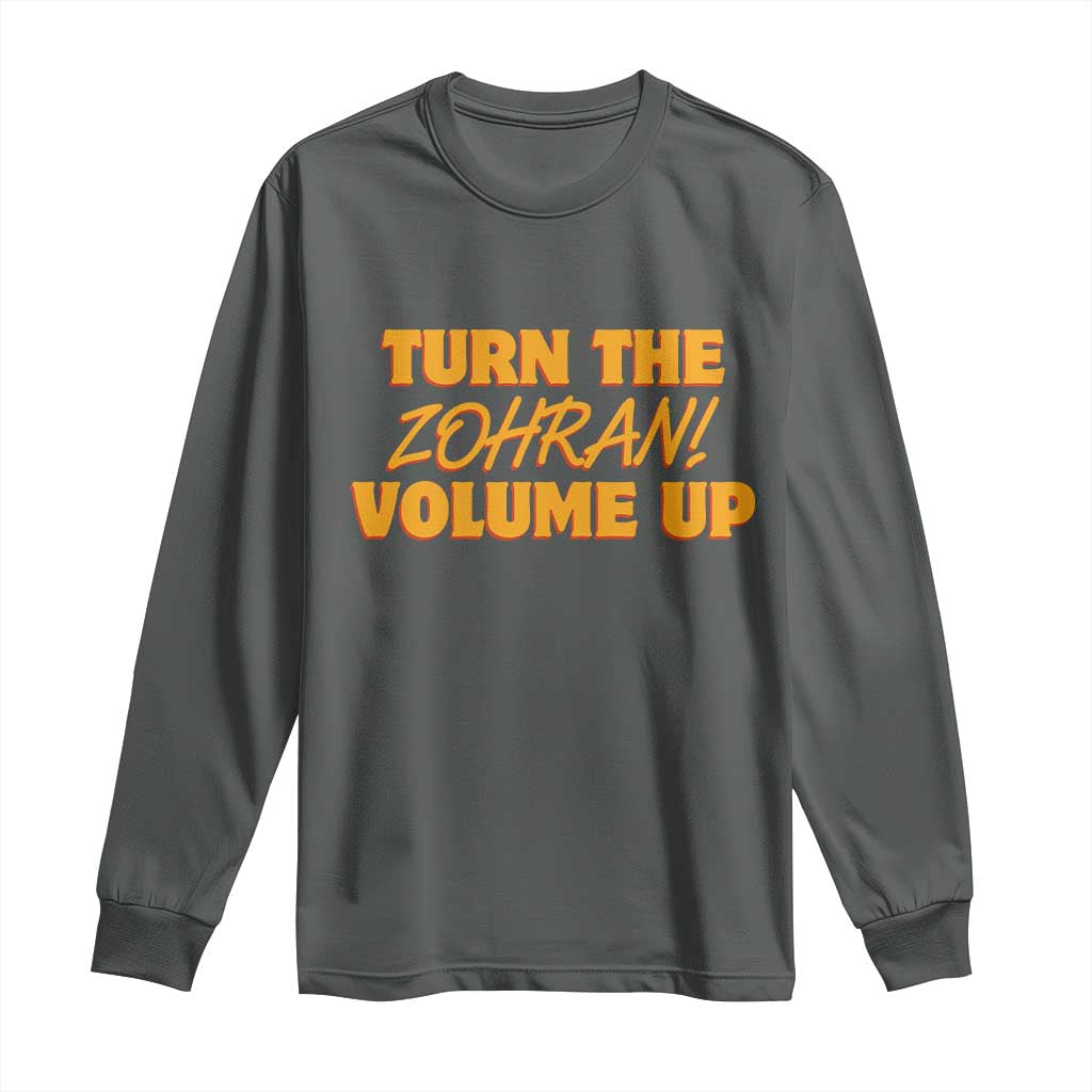 Turn The Volume Up Long Sleeve Shirt Zohran Mamdani - Wonder Print Shop