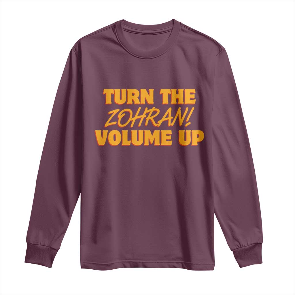 Turn The Volume Up Long Sleeve Shirt Zohran Mamdani - Wonder Print Shop
