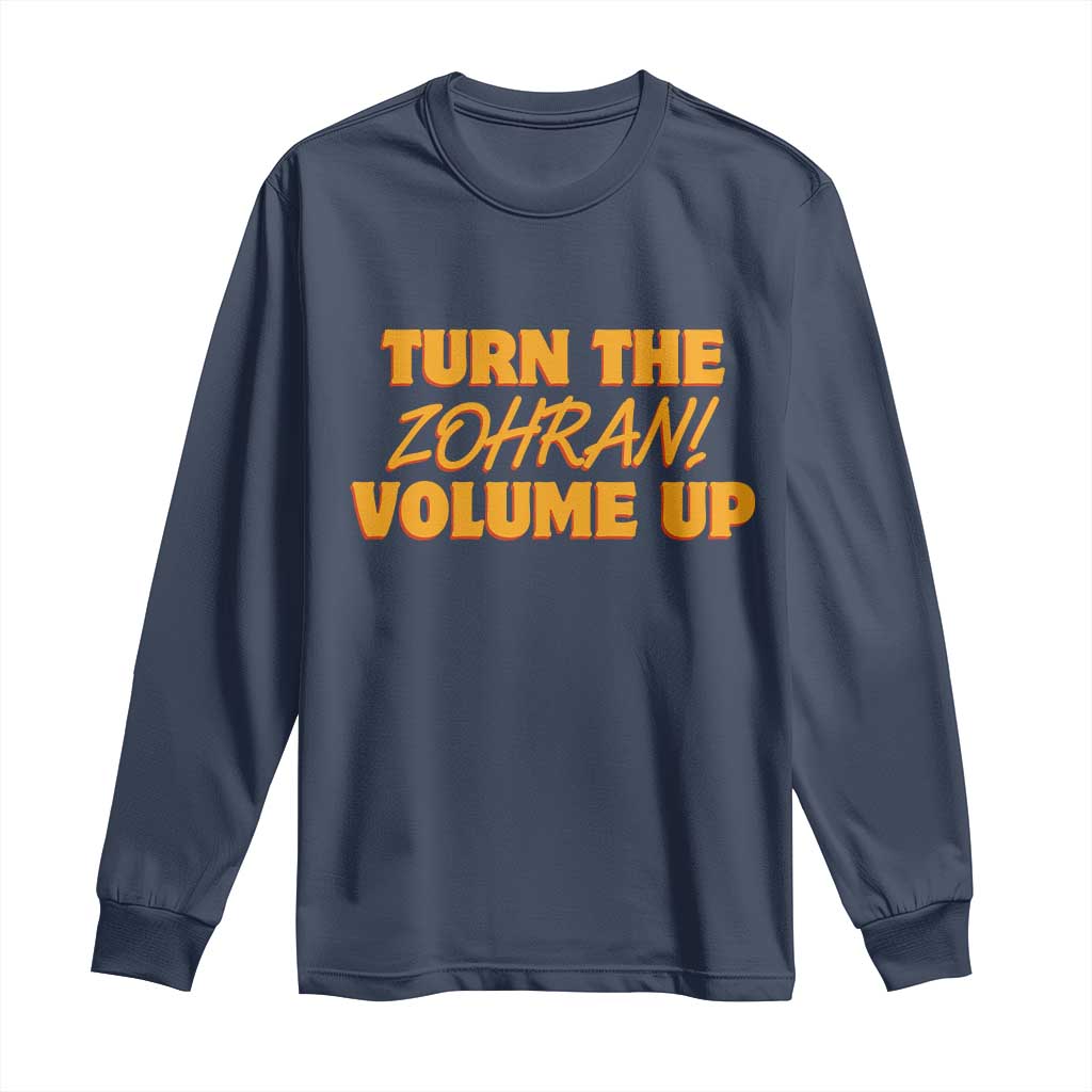 Turn The Volume Up Long Sleeve Shirt Zohran Mamdani - Wonder Print Shop