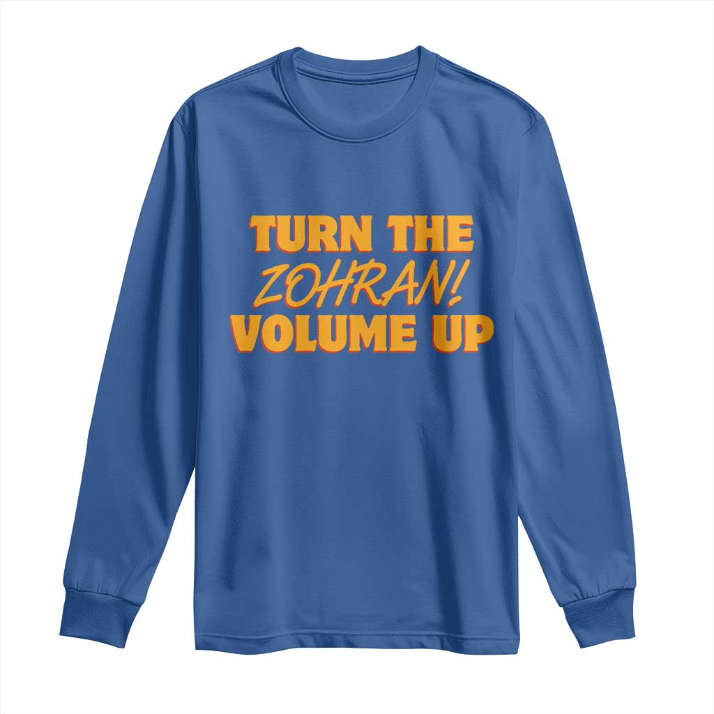 Turn The Volume Up Long Sleeve Shirt Zohran Mamdani - Wonder Print Shop