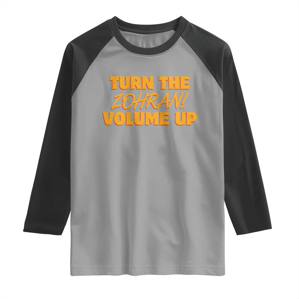 Turn The Volume Up Raglan Shirt Zohran Mamdani - Wonder Print Shop