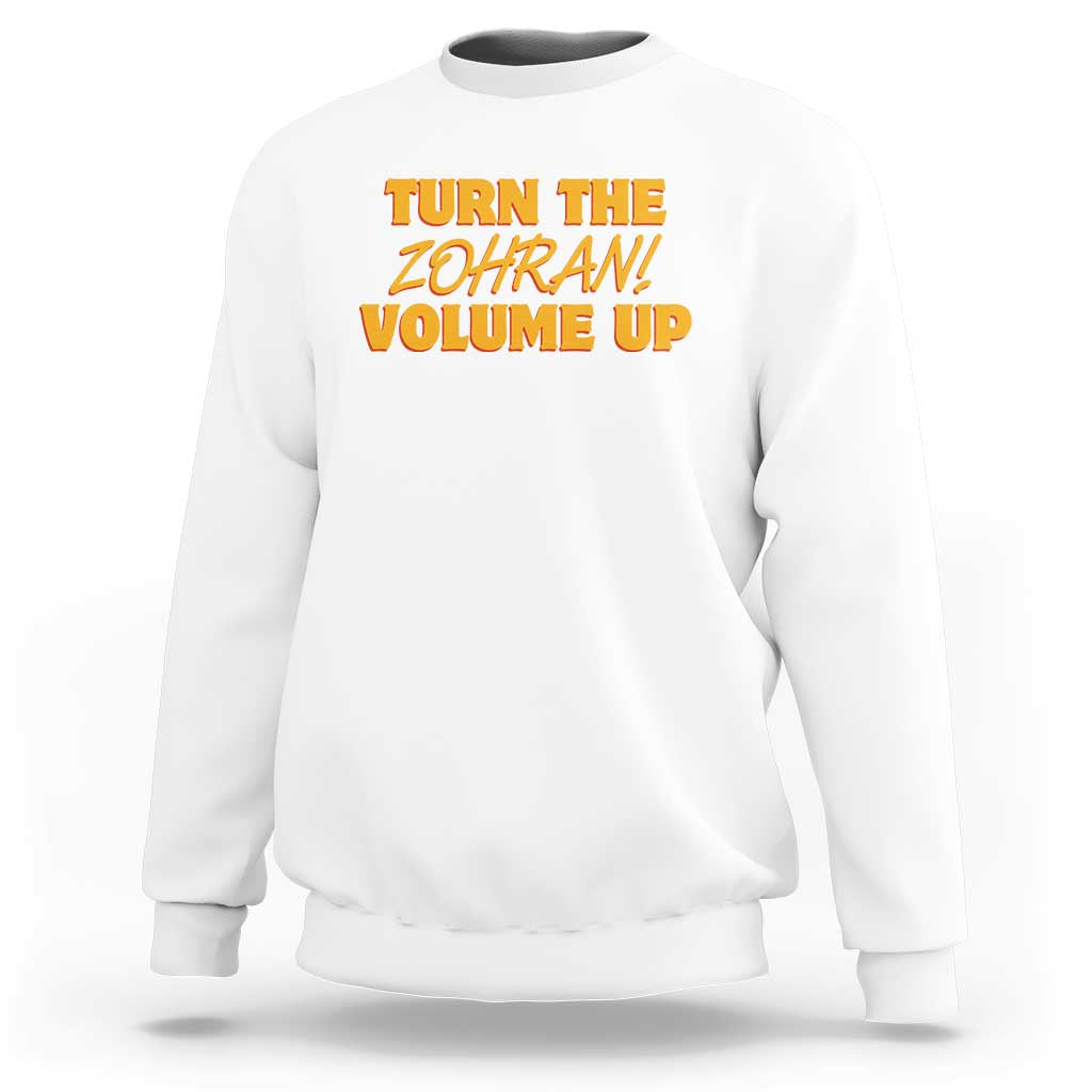 Turn The Volume Up Sweatshirt Zohran Mamdani - Wonder Print Shop