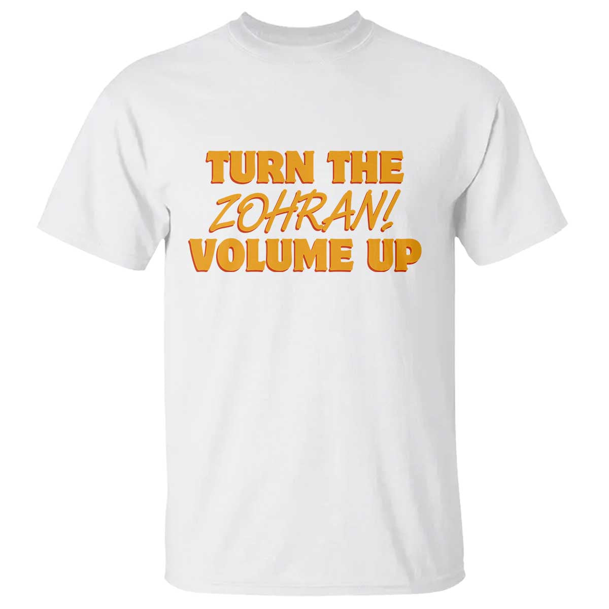 Turn The Volume Up T Shirt Zohran Mamdani - Wonder Print Shop