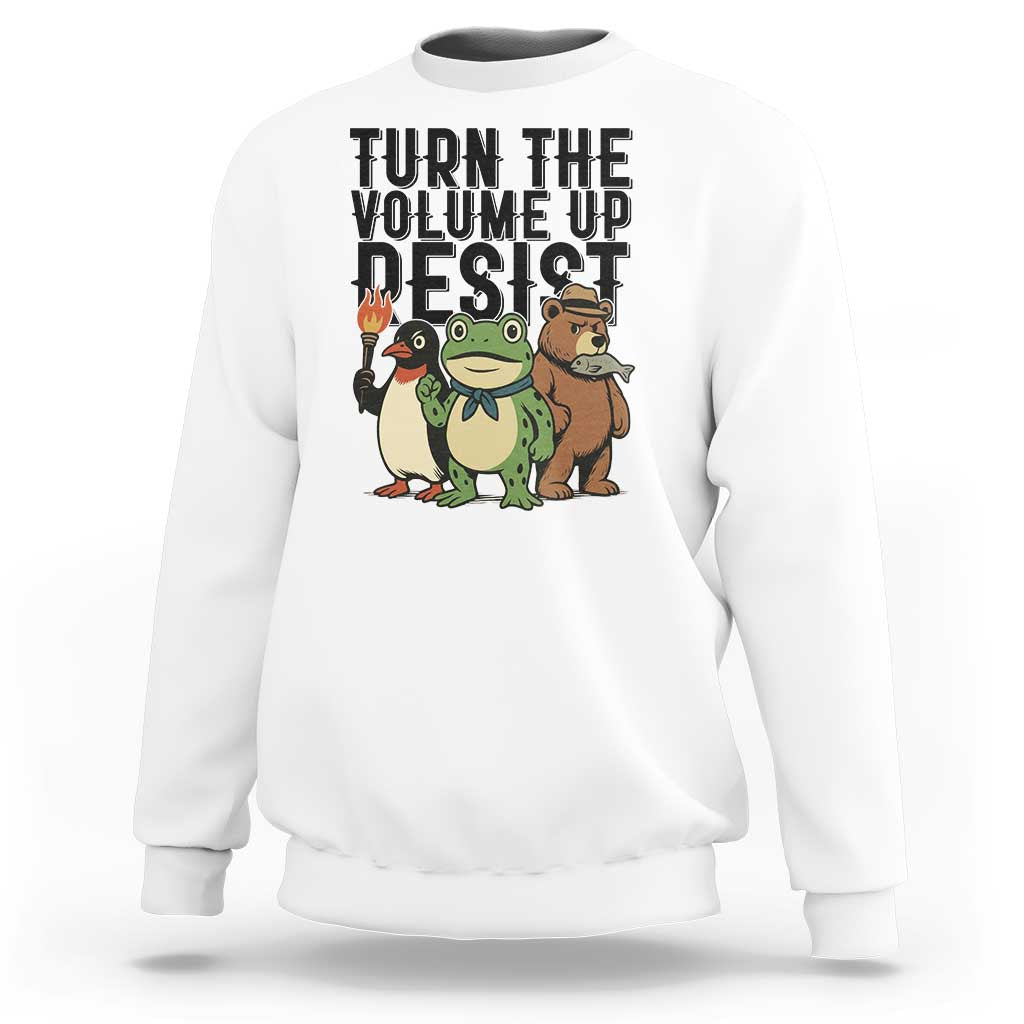 Turn The Volume Up Resist Sweatshirt Portland Frog Bear Penguin Protester - Wonder Print Shop