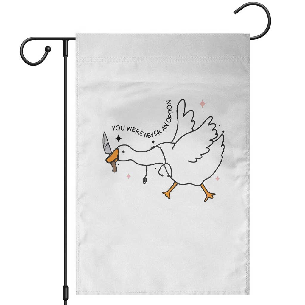 Sily Goose Meme Garden Flag Funny Quote You Were Never An Option - Wonder Print Shop