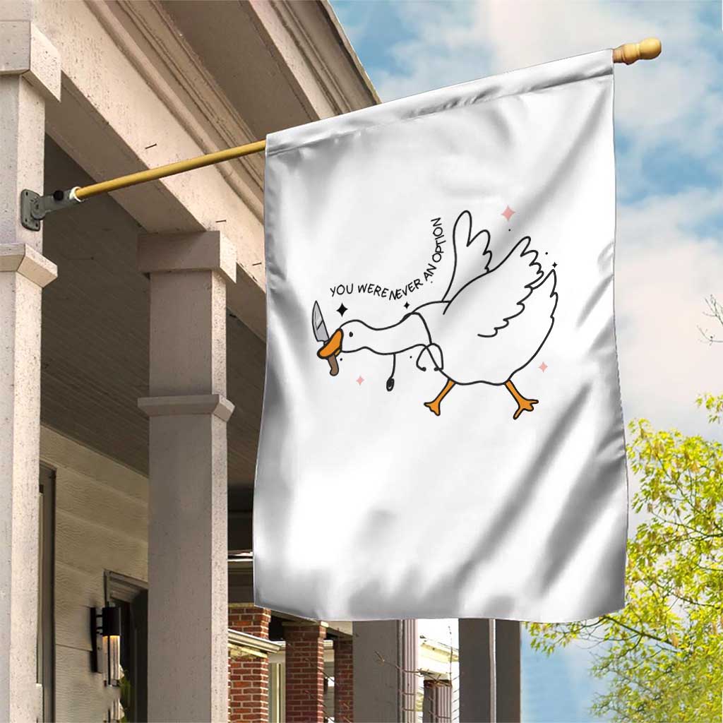 Sily Goose Meme Garden Flag Funny Quote You Were Never An Option - Wonder Print Shop