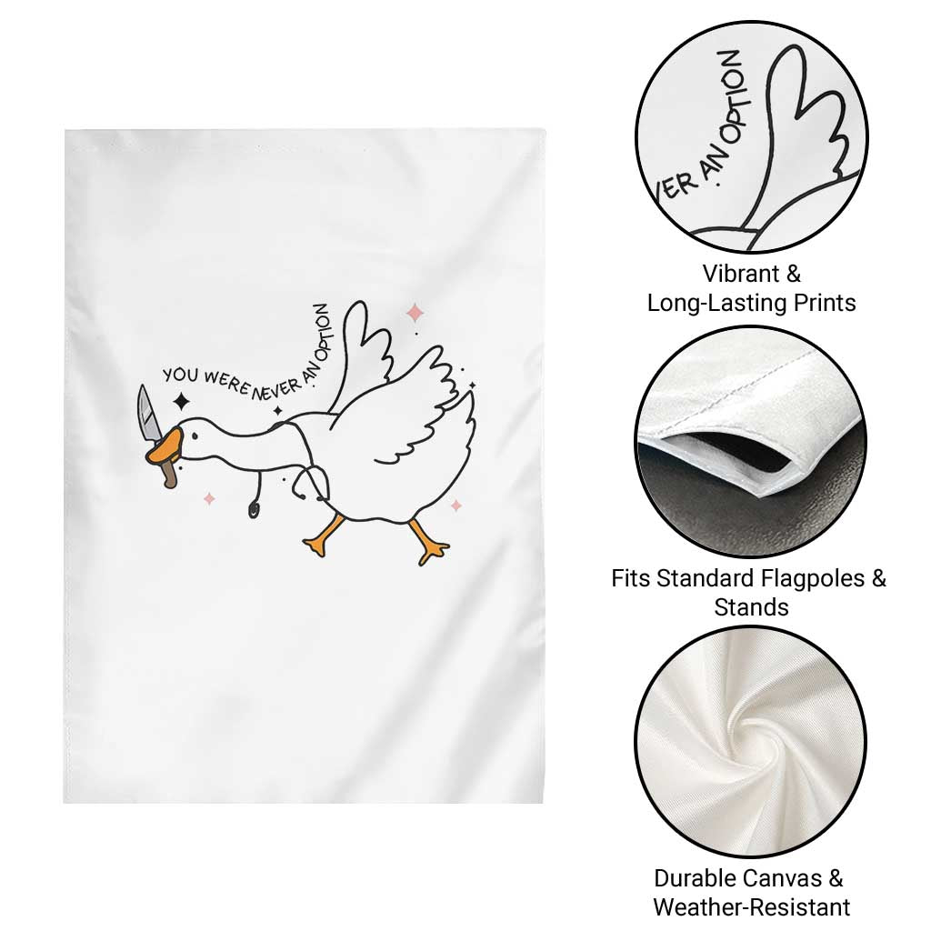 Sily Goose Meme Garden Flag Funny Quote You Were Never An Option - Wonder Print Shop