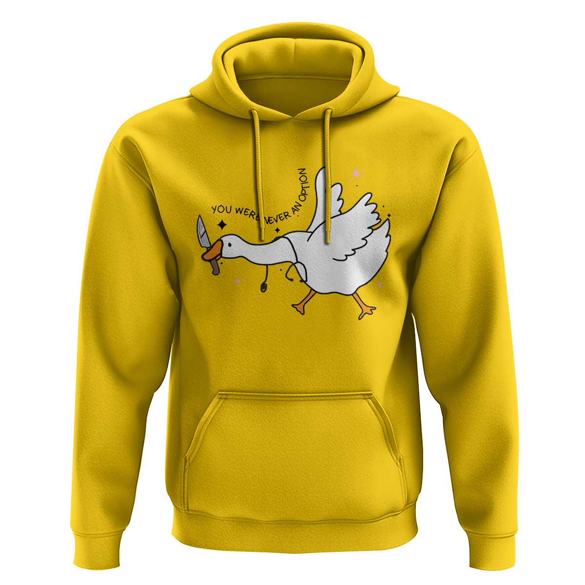 Sily Goose Meme Hoodie Funny Quote You Were Never An Option - Wonder Print Shop