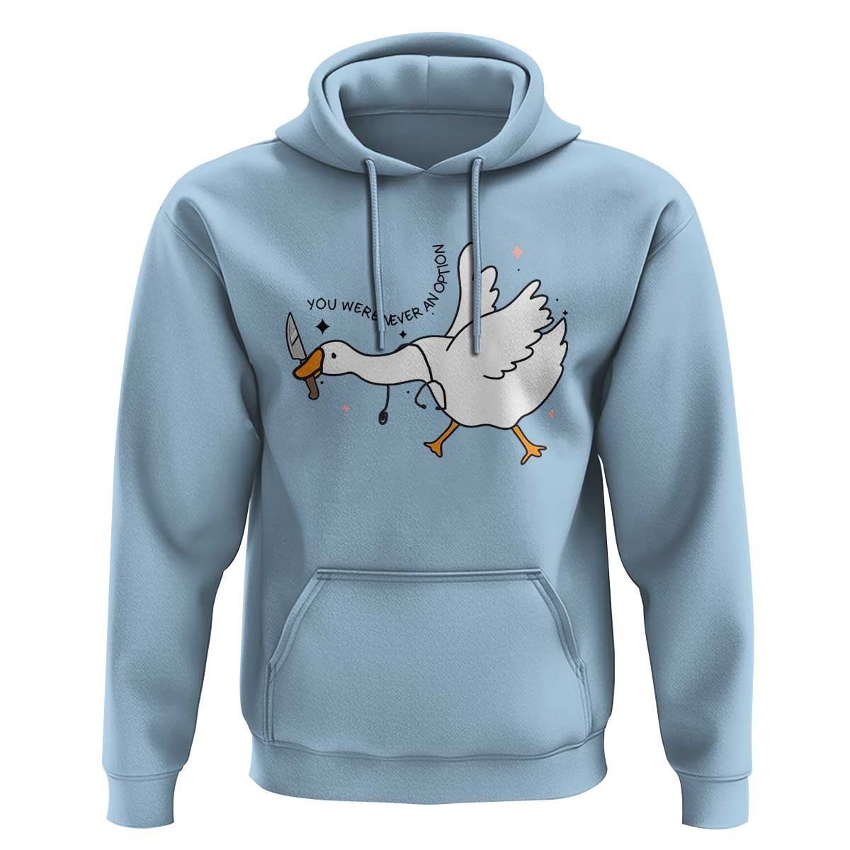 Sily Goose Meme Hoodie Funny Quote You Were Never An Option - Wonder Print Shop