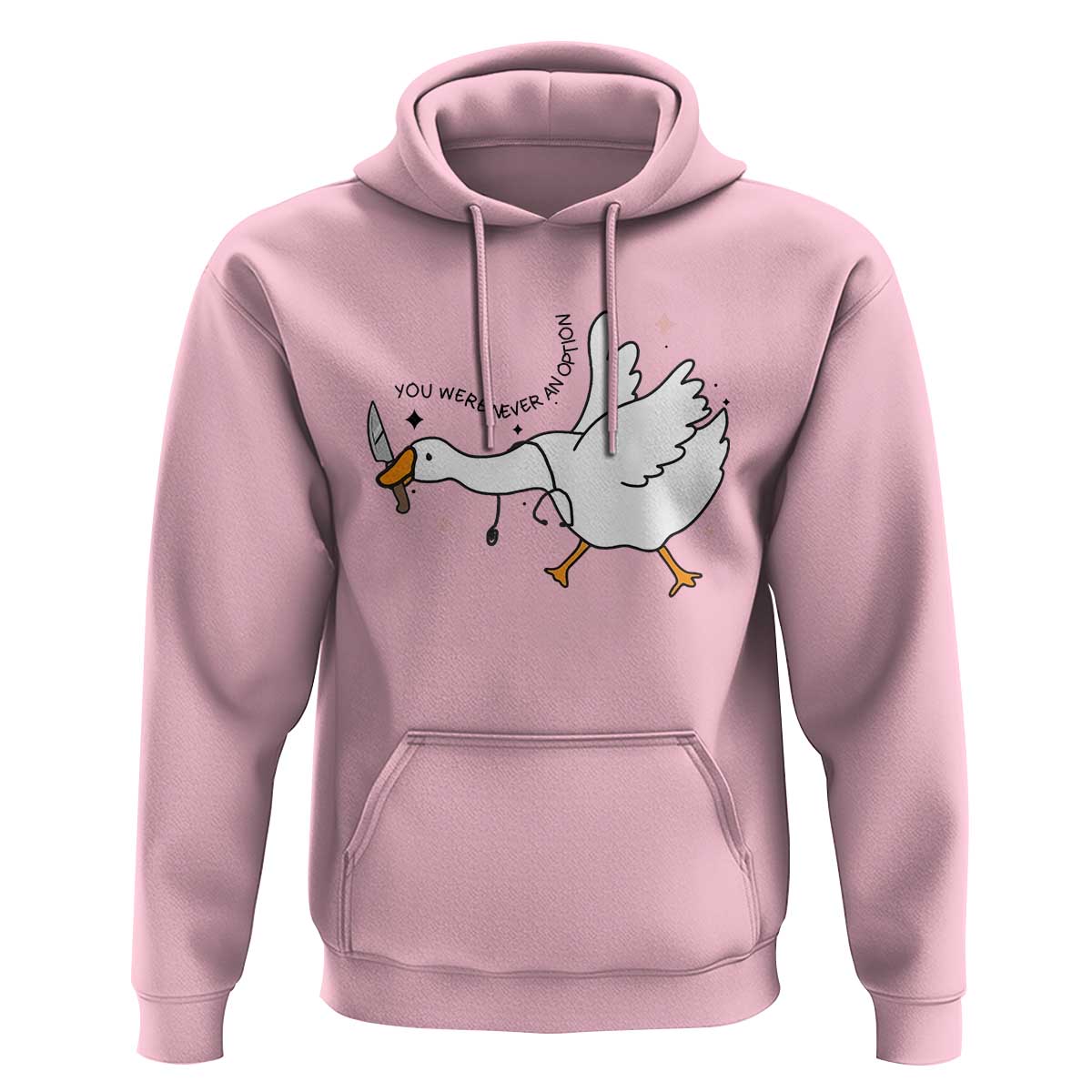 Sily Goose Meme Hoodie Funny Quote You Were Never An Option - Wonder Print Shop