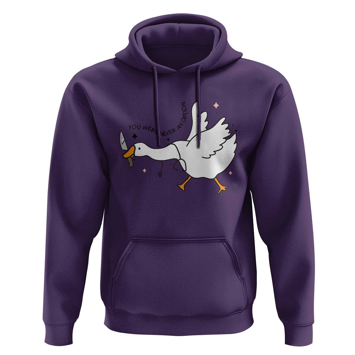 Sily Goose Meme Hoodie Funny Quote You Were Never An Option - Wonder Print Shop