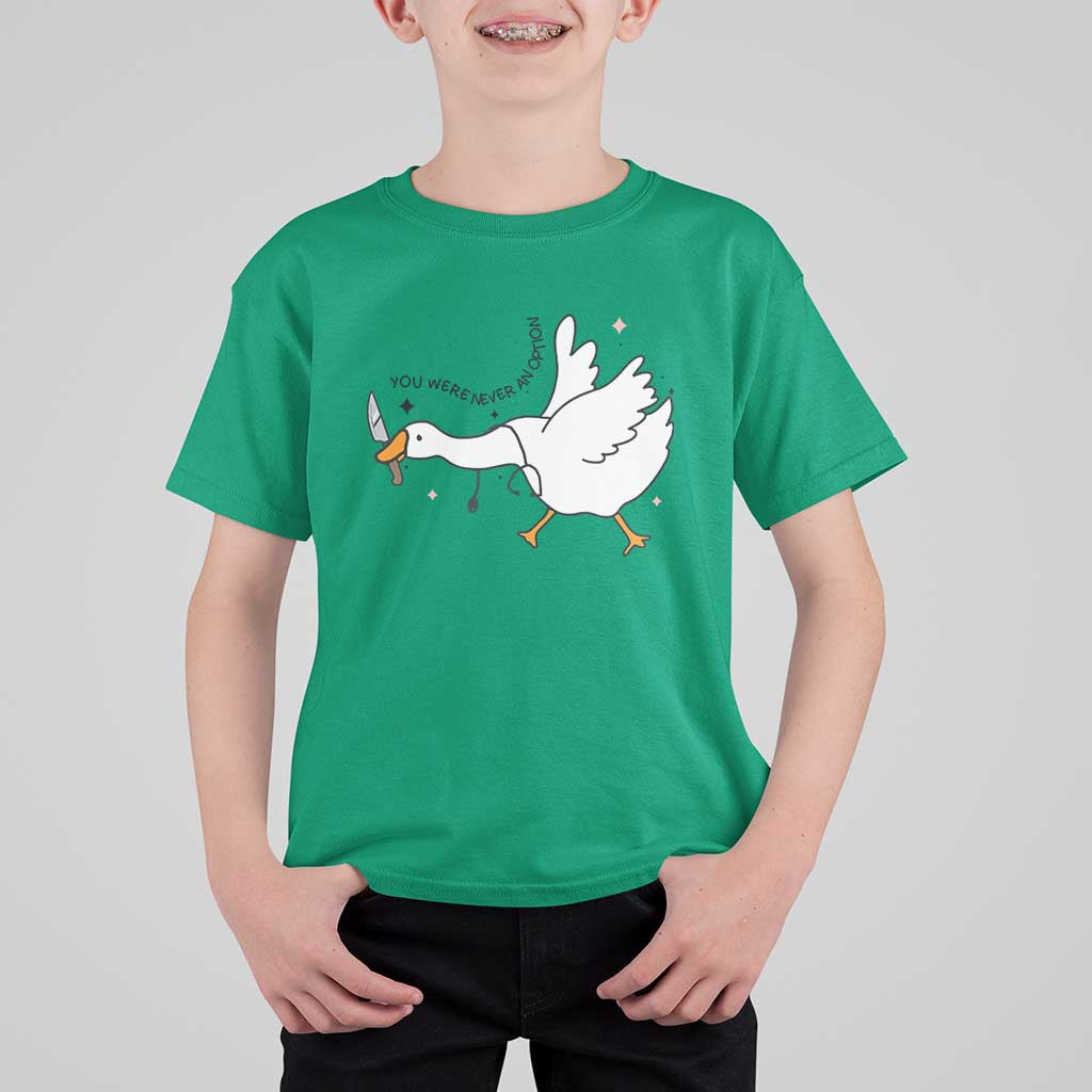 Sily Goose Meme T Shirt For Kid Funny Quote You Were Never An Option - Wonder Print Shop