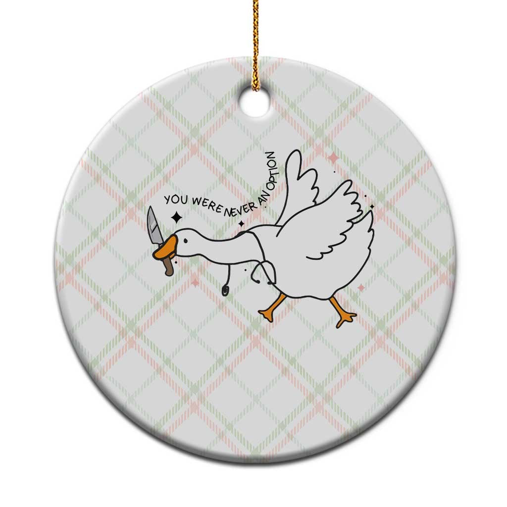 Sily Goose Meme Ceramic Ornament Funny Quote You Were Never An Option - Wonder Print Shop